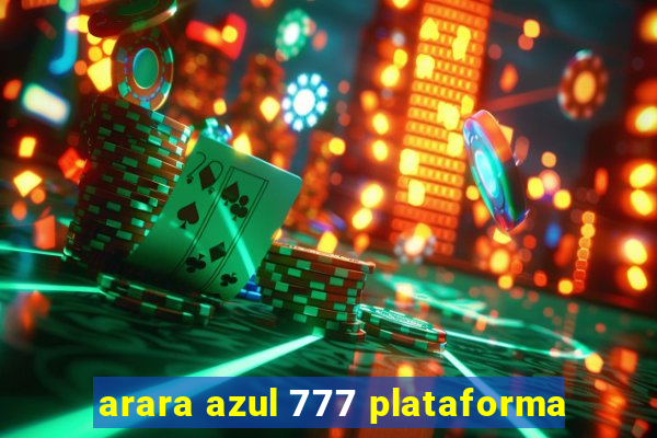 arara azul 777 plataforma